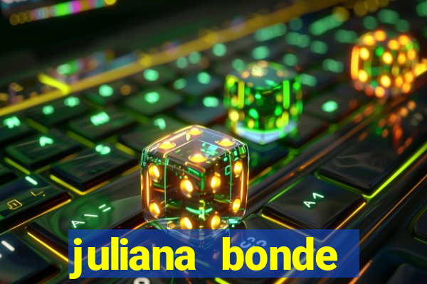 juliana bonde mostra tudo